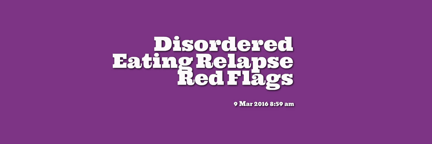 Disordered Eating Relapse Red Flags