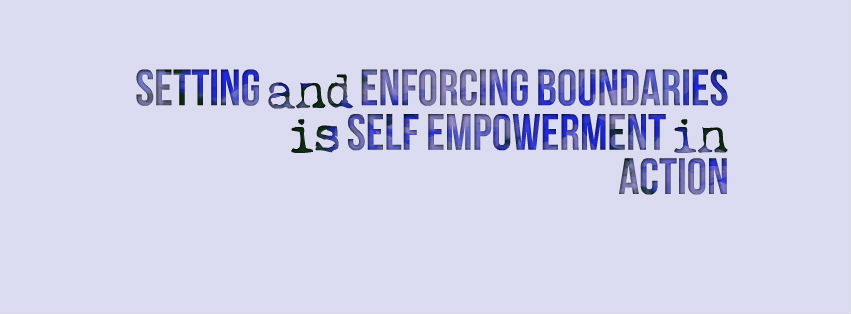 Setting & Enforcing Boundaries is Self Empowerment in Action